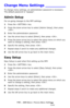 Page 150150 – MFP Menu: Change Menu Settings
MC361/MC561/CX2731 MFP Advanced User’s Guide
Change Menu Settings _________
To change menu settings, an administrator password is necessary. 
The default password is “aaaaaa”.
Admin Setup
For on-going changes to the MFP settings.
1Press the  key.
2Press the down arrow key to select [Admin Setup], then press 
. 
3Enter the administrator password.
4Use the arrow keys to select [Enter], then press .
5Press the down arrow key to select the setup menu on which you 
want to...