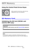 Page 305305 – MFP Memory: SD Memory Card
MC361/MC561/CX2731 MFP Advanced User’s Guide
MFP Memory
Using the Control Panel Arrow Keyss 
When using the arrow keys, press the key 
repetitively to go to the selection.
SD Memory Card______________
Initializing the SD Card (MC561 and 
CX2731 MFP only)
Important!
Initializing an SD memory card will erase all data stored on 
it.
Note
For protection against accidentally initializing the SD card—
causing the loss of data stored on the card—the MFP default for 
Downloaded...