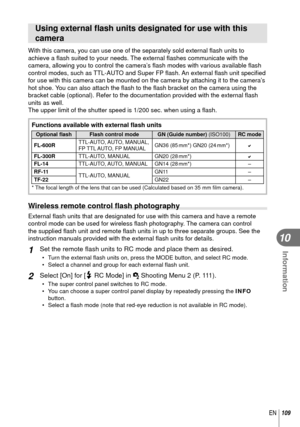Page 109109EN
Information
10
 Using external ﬂ ash units designated for use with this 
camera
With this camera, you can use one of the separately sold external  ﬂ ash units to 
achieve a  ﬂ ash suited to your needs. The external  ﬂ ashes communicate with the 
camera, allowing you to control the camera’s  ﬂ ash modes with various available  ﬂ ash 
control modes, such as TTL-AUTO and Super FP ﬂ  ash. An external ﬂ ash unit speciﬁ  ed 
for use with this camera can be mounted on the camera by attaching it to\
 the...
