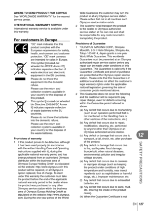 Page 127127EN
SAFETY PRECAUTIONS
12
WHERE TO SEND PRODUCT FOR SERVICE
See “WORLDWIDE WARRANTY” for the nearest 
service center.
INTERNATIONAL WARRANTY SERVICE
International warranty service is available under 
this warranty.
For customers in Europe“CE” mark indicates that this 
product complies with the 
European requirements for safety, 
health, environment and customer 
protection. “CE” mark cameras 
are intended for sales in Europe.
This symbol [crossed-out 
wheeled bin WEEE Annex IV] 
indicates separate...