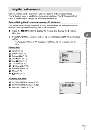 Page 7171EN
Frequently-used options and customization
3
 Using the custom menus
Camera settings can be customized using the custom and accessory menus. \
The c Custom menu is used to ﬁ ne-tune camera settings. The # Accessory  Port 
menu is used to adjust settings for accessory port devices.
  Before Using the Custom/Accessory Port Menus
The Custom and Accessory Port menus are only available when the appropriate option is 
selected for the [c/# Menu Display] item in the setup menu.
1 Press the MENU button to...