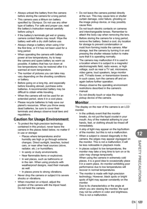 Page 123123EN
SAFETY PRECAUTIONS
12
•  Always unload the battery from the camera before storing the camera for a long period.
•  This camera uses a lithium ion battery  speciﬁ  ed by Olympus. Do not use any other 
type of battery. For safe and proper use, read 
the batterys instruction manual carefully 
before using it.
•  If the batterys terminals get wet or greasy,  camera contact failure may result. Wipe the 
battery well with a dry cloth before use.
•  Always charge a battery when using it for  the ﬁ  rst...