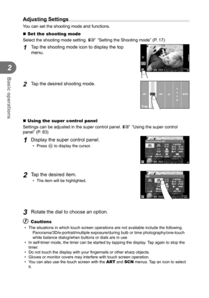 Page 4444EN
Basic operations
2
Adjusting Settings
You can set the shooting mode and functions.
 Set the shooting mode
Select the shooting mode setting. g “Setting the Shooting mode” (P. 17)
1 Tap the shooting mode icon to display the top 
menu.
250250F5.601:02:0301:02:033838
ISO-A200
RR
2 Tap the desired shooting mode.P
A S
MASCN
ARTnSETUP
 Using the super control panel
Settings can be adjusted in the super control panel.  g “Using the super control 
panel” (P. 83)
1 Display the super control panel.
• Press...