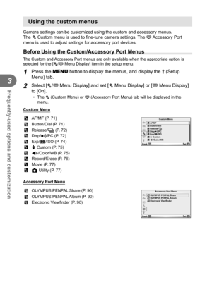 Page 7070EN
Frequently-used options and customization
3
 Using the custom menus
Camera settings can be customized using the custom and accessory menus. \
The c Custom menu is used to ﬁ ne-tune camera settings. The # Accessory  Port 
menu is used to adjust settings for accessory port devices.
  Before Using the Custom/Accessory Port Menus
The Custom and Accessory Port menus are only available when the appropriate option is 
selected for the [c/# Menu Display] item in the setup menu.
1 Press the MENU button to...