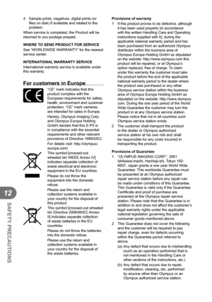 Page 142142EN
SAFETY PRECAUTIONS
12
4  Sample prints, negatives, digital prints (or ﬁ les on disk) if available and related to the 
problem.
When service is completed, the Product will be 
returned to you postage prepaid.
WHERE TO SEND PRODUCT FOR SERVICE
See “WORLDWIDE WARRANTY” for the nearest 
service center.
INTERNATIONAL WARRANTY SERVICE
International warranty service is available under 
this warranty.
For customers in Europe“CE” mark indicates that this 
product complies with the 
European requirements for...