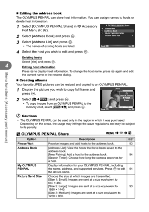 Page 9494EN
Menu functions (Accessory port menus)
4
   Editing the address book
The OLYMPUS PENPAL can store host information. You can assign names to hosts or 
delete host information.
1 Select [OLYMPUS PENPAL Share] in # Accessory 
Port Menu (P. 92).
2 Select [Address Book] and press Q.
3 Select [Address List] and press Q.
•  The names of existing hosts are listed.
1
Please Wait
Address Book
My OLYMPUS PENPAL
Picture Send Size
Back
A. OLYMPUS PENPAL Share
Set
4 Select the host you wish to edit and press  Q....