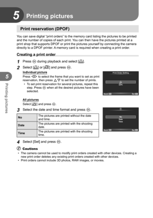 Page 9696EN
Printing pictures
5
5
  Print reservation (DPOF)
You can save digital “print orders” to the memory card listing the \
pictures to be printed 
and the number of copies of each print. You can then have the pictures printed at a 
print shop that supports DPOF or print the pictures yourself by connecti\
ng the camera 
directly to a DPOF printer. A memory card is required when creating a print order.
 Creating a print order
1 Press Q during playback and select [