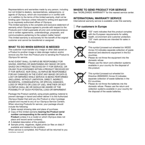Page 8484EN
Representations and warranties made by any person, including 
but not limited to dealers, representatives, salespersons, or 
agents of Olympus, which are inconsistent or in conﬂ ict with 
or in addition to the terms of this limited warranty, shall not be 
binding upon Olympus unless reduced to writing and approved 
by an expressly authorized of ﬁ cer of Olympus.
This limited warranty is the complete and exclusive statement of 
warranty which Olympus agrees to provide with respect to the 
Products...