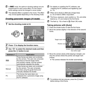 Page 2626EN
 In P
 mode, the optimum shooting settings are pre-
programmed for each scene effect. For this reason, 
some settings cannot be changed in some modes.
  The selected effect is applied to the movie. The effect  may not be applied depending on the shooting mode.
Creating panoramic images ( p mode)
1  Set the shooting mode to p.
0.00.0AUTOWBAUTOWB  2M
44NORM00:3400:34
2 Press H to display the function menu.
3 Use HI to select the desired mode and then 
press the A button to set.
Submenu 1 Application...