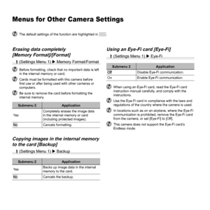 Page 4444EN
Menus for Other Camera SettingsMenus for Other Camera Settings
  The default settings of the function are highlighted in .
Using an Eye-Fi card [Eye-Fi]Using an Eye-Fi card [Eye-Fi]
d (Settings Menu 1)  Eye-Fi
Submenu 2ApplicationOff Disable Eye-Fi communication. 
On Enable Eye-Fi communication.
  When using an Eye-Fi card, read the Eye-Fi card 
instruction manual carefully, and comply with the 
instructions.
  Use the Eye-Fi card in compliance with the laws and regulations of the country where the...