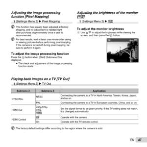 Page 4747EN
Adjusting the image processing Adjusting the image processing function [Pixel Mapping]function [Pixel Mapping]
d (Settings Menu 2)  Pixel Mapping
  This function has already been adjusted at factory shipping, and no adjustment is needed right 
after purchase. Approximately once a year is 
recommended.
  For best results, wait at least one minute after taking or viewing pictures before performing pixel mapping. 
If the camera is turned off during pixel mapping, be 
sure to perform it again.
To...