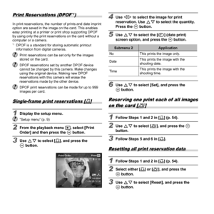 Page 5454EN
Print Reser vations (DPOF*1)
In print reservations, the number of prints and date imprint 
option are saved in the image on the card. This enables 
easy printing at a printer or print shop supporting DPOF 
by using only the print reservations on the card without a 
computer or a camera.
*1  DPOF is a standard for storing automatic printout information from digital cameras.
  Print reservations can be set only for the images  stored on the card.
  DPOF reservations set by another DPOF device cannot...