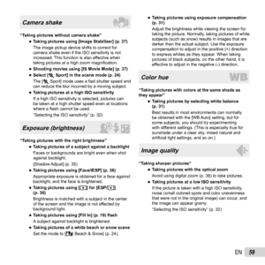 Page 5959EN
Camera shake
“Taking pictures without camera shake” 
●Taking pictures using [Image Stabilizer] (p. 37)
The image pickup device shifts to correct for 
camera shake even if the ISO sensitivity is not 
increased. This function is also effective when 
taking pictures at a high zoom magni ﬁ cation.
 
●Shooting movies using [IS Movie Mode] (p. 37) 
●Select [C Sport] in the scene mode (p. 24)
The [C Sport] mode uses a fast shutter speed and 
can reduce the blur incurred by a moving subject.
 
●Taking...