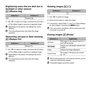 Page 3434EN
Brightening areas that are dark due to Brightening areas that are dark due to backlight or other reasons backlight or other reasons qq [Shadow Adj] [Shadow Adj]
Submenu 1Submenu 2
Edit Shadow Adj
1  Use HI to select an image, and press the  A button.
 
●The edited image is saved as a separate image.  Depending on the picture, the editing may not be 
effective.
  The retouching process may lower the image resolution.
Retouching red eyes in ﬂ  ash shooting Retouching red eyes in ﬂ ash shooting qq...