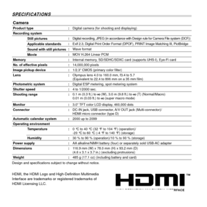 Page 7474EN
SPECIFICATIONS
Camera Camera Product type:Digital camera (for shooting and displaying)
Recording system
Still pictures :
Digital recording, JPEG (in accordance with Design rule for Camera File\
 system (DCF))
Applicable standards :
Exif 2.3, Digital Print Order Format (DPOF), PRINT Image Matching III, PictBridge 
Sound with still pictures :
Wave format
Movie :
MOV H.264 Linear PCM
Memory :Internal memory, SD/SDHC/SDXC card (supports UHS-I), Eye-Fi card 
No. of effective pixels :14,000,000 pixels...