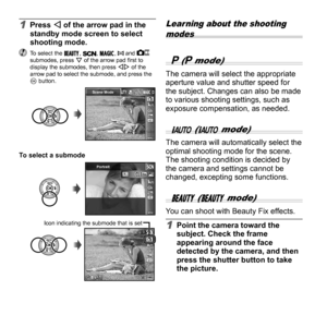 Page 1414EN
1 Press H of the arrow pad in the 
standby mode screen to select 
shooting mode.
  To select the Q, , P, p and 
 
submodes, press  G of the arrow pad ﬁ  rst to 
display the submodes, then press  HI of the 
arrow pad to select the submode, and press the 
Q button.
MENUMENU
16M
Scene Mode
4:3
To select a submodeTo select a submode
MENUMENU
16M
Portrait
4:3
NORM44
16M4:3
0:340:34
Icon indicating the submode that is set
Learning about the shooting  modes
 P (P mode)
The camera will select the...