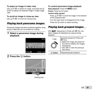 Page 1919EN
To select an image in index viewTo select an image in index viewUse FGHI to select an image, and press the A 
button to display the selected image in single-image 
view.
To scroll an image in close-up viewTo scroll an image in close-up viewUse FGHI to move the viewing area.
 Playing back panorama images
Panorama images that were combined together using 
[Auto] or [Manual] can be scrolled for viewing.
1 Select a panorama image during 
playback.
4/304/30
OKReplay’13/02/26 12:30
2 Press the A button....