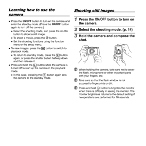 Page 1010EN
Learning how to use the camera
 
● Press the n button to turn on the camera and 
enter the standby mode. (Press the n button 
again to turn off the camera.) 
 
● Select the shooting mode, and press the shutter 
button to shoot a still image.
 
● To shoot a movie, press the R button. 
 
● Set the shooting functions using the function 
menu or the setup menu.
 
● To view images, press the q button to switch to 
playback mode.
 
● To return to standby mode, press the q button 
again, or press the...