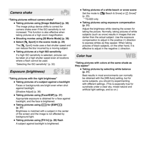 Page 6262EN
Camera shake
“Taking pictures without camera shake” 
●Taking pictures using [Image Stabilizer] (p. 38)
The image pickup device shifts to correct for 
camera shake even if the ISO sensitivity is not 
increased. This function is also effective when 
taking pictures at a high zoom magni ﬁ cation.
 
●Shooting movies using [IS Movie Mode] (p. 38) 
●Select [C Sport] in the scene mode (p. 25)
The [C Sport] mode uses a fast shutter speed and 
can reduce the blur incurred by a moving subject.
 
●Taking...