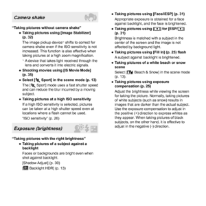 Page 6464EN
Camera shake
“Taking pictures without camera shake” 
● Taking pictures using [Image Stabilizer] 
(p. 32)
The image pickup device
*1 shifts to correct for 
camera shake even if the ISO sensitivity is not 
increased. This function is also effective when 
taking pictures at a high zoom magni ﬁ cation.
*1   A device that takes light received through the 
lens and converts it into electric signals.
 
● Shooting movies using [IS Movie Mode] 
(p. 35)
 
● Select [C Sport] in the scene mode (p. 13)
The [C...