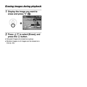 Page 1818EN
  Erasing images during playback
1  Display the image you want to 
erase and press G (
).
MENUErase Back
Erase
Cancel
4/304/30
2 Press FG to select [Erase], and 
press the A button.
  ●Grouped images are erased as a group.
  ●Multiple images or all images can be erased at a 
time (p. 34). 