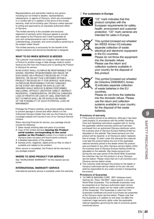 Page 8585EN
SAFETY PRECAUTIONS
9
Representations and warranties made by any person, 
including but not limited to dealers, representatives, 
salespersons, or agents of Olympus, which are inconsistent 
or in conﬂ ict with or in addition to the terms of this limited 
warranty, shall not be binding upon Olympus unless reduced 
to writing and approved by an expressly authorized of ﬁ cer 
of Olympus.
This limited warranty is the complete and exclusive 
statement of warranty which Olympus agrees to provide 
with...