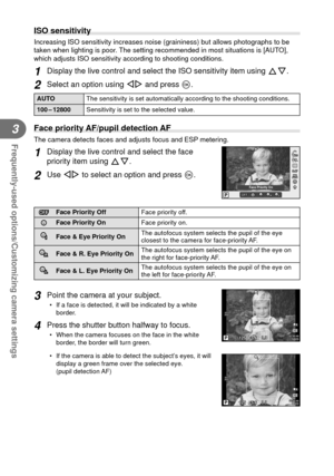 Page 4444EN
Frequently-used options/Customizing camera settings
3
 ISO sensitivity 
Increasing ISO sensitivity increases noise (graininess) but allows pho\
tographs to be 
taken when lighting is poor. The setting recommended in most situations is [AUTO], 
which adjusts ISO sensitivity according to shooting conditions. 
1 Display the live control and select the ISO sensitivity item using FG.
2 Select an option using HI and press Q.
AUTOThe sensitivity is set automatically according to the shooting condition\
s....