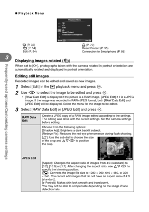Page 5454EN
Frequently-used options/Customizing camera settings
3
 Playback Menu
L21
c<
Playback Menu
Reset Protect
Connection to Smartphone
Edit
Back
Set
Off
L (P. 32)
R (P. 54)
Edit (P. 54) < (P. 70)
Reset Protect (P. 55)
Connection to Smartphone (P. 56)
 Displaying images rotated (R)
When set to [On], photographs taken with the camera rotated in portrait \
orientation are 
automatically rotated and displayed in portrait orientation.
 Editing still images
Recorded images can be edited and saved as new...