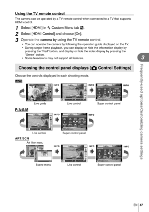 Page 6767EN
Frequently-used options/Customizing camera settings
3
 Using the TV remote control
The camera can be operated by a TV remote control when connected to a TV that supports 
HDMI control.
1 Select [HDMI] in c Custom Menu tab U.
2 Select [HDMI Control] and choose [On].
3 Operate the camera by using the TV remote control.
•  You can operate the camera by following the operation guide displayed on \
the TV.
•  During single-frame playback, you can display or hide the information di\
splay by pressing the...