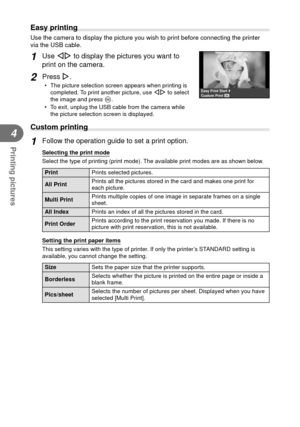 Page 7272EN
Printing pictures
4
 Easy printing
Use the camera to display the picture you wish to print before connectin\
g the printer 
via the USB cable.
1 Use HI to display the pictures you want to 
print on the camera.
2 Press I.
•  The picture selection screen appears when printing is completed. To print another picture, use  HI to select 
the image and press  Q.
•  To exit, unplug the USB cable from the camera while  the picture selection screen is displayed.
Custom PrintEasy Print Start
 Custom printing
1...