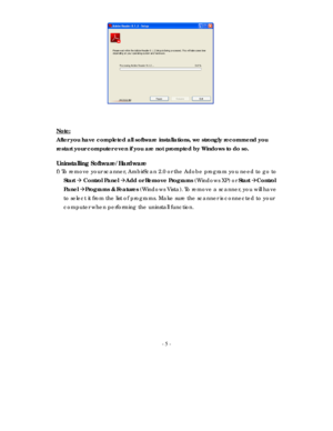 Page 6  - 5 -
              
 
 
 
 
Note:
 
After you have completed all software installations, we strongly recommend you 
restart your computer even if you are not prompted by Windows to do so. 
 
Uninstalling Software/Hardware 
f) To remove your scanner, AmbirScan 2.0  or the Adobe program you need to go to 
Start  Æ Control Panel  ÆAdd or Remove Programs  (Windows XP) or Start ÆControl 
Panel  ÆPrograms & Features  (Windows Vista). To remove a scanner, you will have 
to select it from the list of...