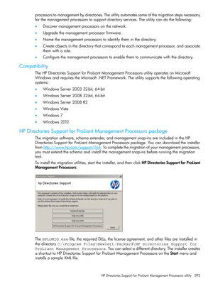 Page 293processorstomanagementbydirectories.Theutilityautomatessomeofthemigrationstepsnecessary
forthemanagementprocessorstosupportdirectoryservices.Theutilitycandothefollowing:
•Discovermanagementprocessorsonthenetwork.
•Upgradethemanagementprocessorfirmware.
•Namethemanagementprocessorstoidentifytheminthedirectory.
•Createobjectsinthedirectorythatcorrespondtoeachmanagementprocessor,andassociate
themwitharole.
•Configurethemanagementprocessorstoenablethemtocommunicatewiththedirectory.
Compatibility...