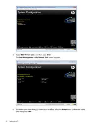 Page 325.SelectEdit/RemoveUser,andthenpressEnter.
TheUserManagement→Edit/RemoveUserscreenappears.
6.Locatetheusernamethatyouwanttoeditordelete,selecttheActionmenuforthatusername,
andthenpressEnter.
32SettingupiLO 