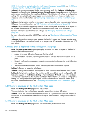 Page 332332),“AtimeouterrorisdisplayedontheMulti-SystemMappage”(page332),and“A403error
isdisplayedontheMulti-SystemMappage”(page332).
Solution3:Ifyouareusingserverbladesinanenclosure,verifythatEnclosureiLOFederation
SupportisconfiguredontheEnclosureSettings→NetworkAccess→ProtocolspageintheOnboard
Administratorwebinterface.YoumusthaveOnboardAdministrator4.11orlatertoconfigurethis
setting.Thisisrequiredtoallowpeer-to-peercommunicationbetweentheserverbladesinan...