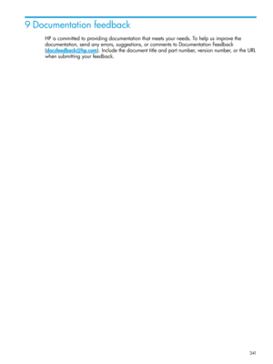 Page 3419Documentationfeedback
HPiscommittedtoprovidingdocumentationthatmeetsyourneeds.Tohelpusimprovethe
documentation,sendanyerrors,suggestions,orcommentstoDocumentationFeedback
(docsfeedback@hp.com).Includethedocumenttitleandpartnumber,versionnumber,ortheURL
whensubmittingyourfeedback.
341 