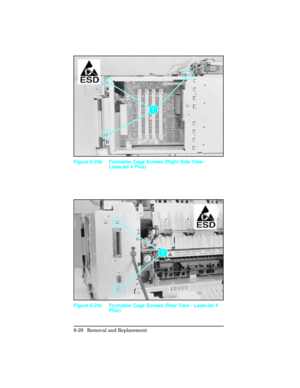 Page 182Figure 6-24b Formatter Cage Screws (Right Side View -
LaserJet 4 Plus)
Figure 6-24c Formatter Cage Screws (Rear View - LaserJet 4
Plus)
6-28 Removal and Replacement 