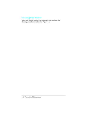 Page 100Cleaning Your Printer
When it is time to replace the toner cartridge, perform the
cleaning procedures outlined in Figure 4-1.
4-4 Preventive Maintenance  