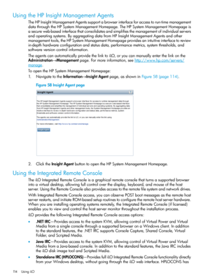 Page 114UsingtheHPInsightManagementAgents
TheHPInsightManagementAgentssupportabrowserinterfaceforaccesstorun-timemanagement
datathroughtheHPSystemManagementHomepage.TheHPSystemManagementHomepageis
asecureweb-basedinterfacethatconsolidatesandsimplifiesthemanagementofindividualservers
andoperatingsystems.ByaggregatingdatafromHPInsightManagementAgentsandother
managementtools,theHPSystemManagementHomepageprovidesanintuitiveinterfacetoreview...