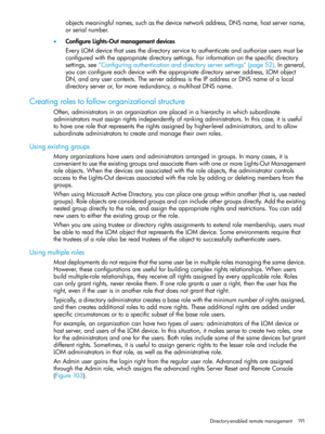 Page 191objectsmeaningfulnames,suchasthedevicenetworkaddress,DNSname,hostservername,
orserialnumber.
•ConfigureLights-Outmanagementdevices
EveryLOMdevicethatusesthedirectoryservicetoauthenticateandauthorizeusersmustbe
configuredwiththeappropriatedirectorysettings.Forinformationonthespecificdirectory
settings,see“Configuringauthenticationanddirectoryserversettings”(page52).Ingeneral,
youcanconfigureeachdevicewiththeappropriatedirectoryserveraddress,LOMobject...