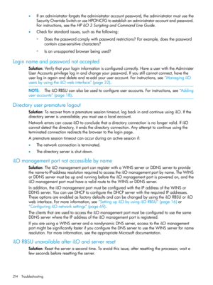 Page 214•Ifanadministratorforgetstheadministratoraccountpassword,theadministratormustusethe
SecurityOverrideSwitchoruseHPONCFGtoestablishanadministratoraccountandpassword.
Forinstructions,seetheHPiLO3ScriptingandCommandLineGuide.
•Checkforstandardissues,suchasthefollowing:
Doesthepasswordcomplywithpasswordrestrictions?Forexample,doesthepassword
containcase-sensitivecharacters?
◦
◦Isanunsupportedbrowserbeingused?
Loginnameandpasswordnotaccepted...