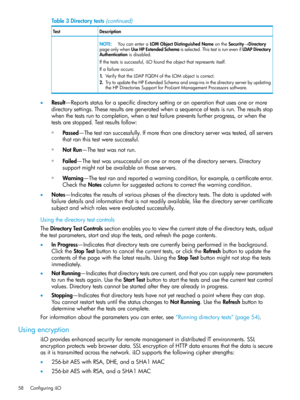 Page 58Table3Directorytests(continued)
DescriptionTest
NOTE:YoucanenteraLOMObjectDistinguishedNameontheSecurity→Directory
pageonlywhenUseHPExtendedSchemaisselected.ThistestisrunevenifLDAPDirectory
Authenticationisdisabled.
Ifthetestsissuccessful,iLOfoundtheobjectthatrepresentsitself.
Ifafailureoccurs:
1.VerifythattheLDAPFQDNoftheLOMobjectiscorrect.
2.TrytoupdatetheHPExtendedSchemaandsnap-insinthedirectoryserverbyupdating
theHPDirectoriesSupportforProLiantManagementProcessorssoftware....