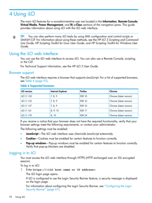 Page 924UsingiLO
ThemainiLOfeaturesforanonadministrativeuserarelocatedintheInformation,RemoteConsole,
VirtualMedia,PowerManagement,andBLc-Classsectionsofthenavigationpane.Thisguide
providesinformationaboutusingiLOwiththeiLOwebinterface.
TIP:YoucanalsoperformmanyiLOtasksbyusingXMLconfigurationandcontrolscriptsor
SMASHCLP.Forinformationaboutusingthesemethods,seetheHPiLO3ScriptingandCommand
LineGuide,HPScriptingToolkitforLinuxUserGuide,andHPScriptingToolkitforWindowsUser
Guide.
UsingtheiLOwebinterface...