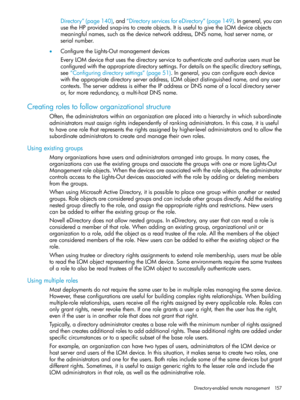 Page 157Directory”(page140),and“DirectoryservicesforeDirectory”(page149).Ingeneral,youcan
usetheHPprovidedsnap-instocreateobjects.ItisusefultogivetheLOMdeviceobjects
meaningfulnames,suchasthedevicenetworkaddress,DNSname,hostservername,or
serialnumber.
•ConfiguretheLights-Outmanagementdevices
EveryLOMdevicethatusesthedirectoryservicetoauthenticateandauthorizeusersmustbe
configuredwiththeappropriatedirectorysettings.Fordetailsonthespecificdirectorysettings,...