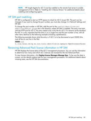 Page 181NOTE:HPInsightAgentsforiLO2mustbeinstalledontheremotehostservertoenable
managementofiLO2.Referto"InstallingiLO2DeviceDrivers"foradditionaldetailsabout
installingandconfiguringagents.
HPSIMportmatching
HPSIMisconfiguredtostartanHTTPsessiontocheckforiLO2atport80.Theportcanbe
changed.Ifyouwanttochangetheportnumber,youmustalsochangeitinNetworkSettingsand
HPSIM.
TochangetheportnumberinHPSIM,addtheporttotheconfig\identification\...