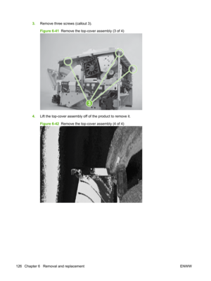 Page 1383.Remove three screws (callout 3).
Figure 6-41   Remove the top-cover assembly (3 of 4)
3
4.Lift the top-cover assembly off  of the product to remove it.
Figure 6-42   Remove the top-cover assembly (4 of 4)
126 Chapter 6   Removal and replacement ENWW 