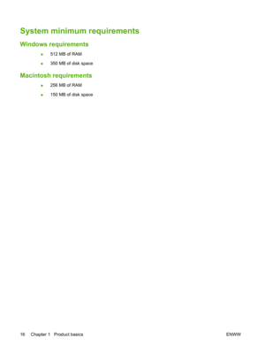 Page 28System minimum requirements
Windows requirements
●512 MB of RAM
● 350 MB of disk space
Macintosh requirements
●256 MB of RAM
● 150 MB of disk space
16 Chapter 1   Product basics ENWW 