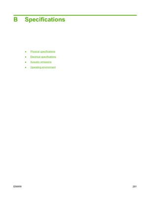 Page 303B Specifications
●Physical specifications
●
Electrical specifications
●
Acoustic emissions
●
Operating environment
ENWW 291 