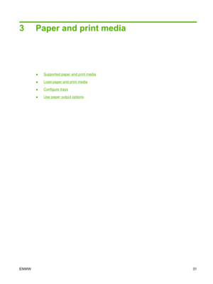 Page 433 Paper and print media
●Supported paper and print media
●
Load paper and print media
●
Configure trays
●
Use paper output options
ENWW 31 