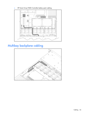 Page 66
 
Cabling 66 
•
 
HP Smart Array P400i Controller battery pack cabling 
  
Multibay backplane cabling 
  