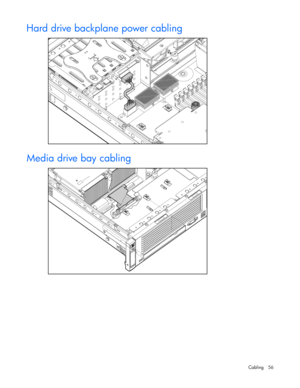 Page 56
 
Cabling 56 
Hard drive backplane power cabling 
  
Media drive bay cabling 
   